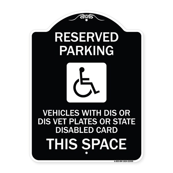 Reserved Parking Vehicles or Dis Vet Plates or State Disabled Card This Space, BW-1824-22999